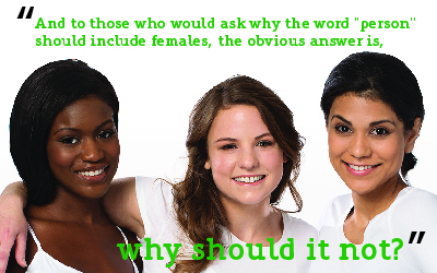 3 women smiling. text reads:  and to those who would ask why the word person should include females, the obvious answer is, why would it not?